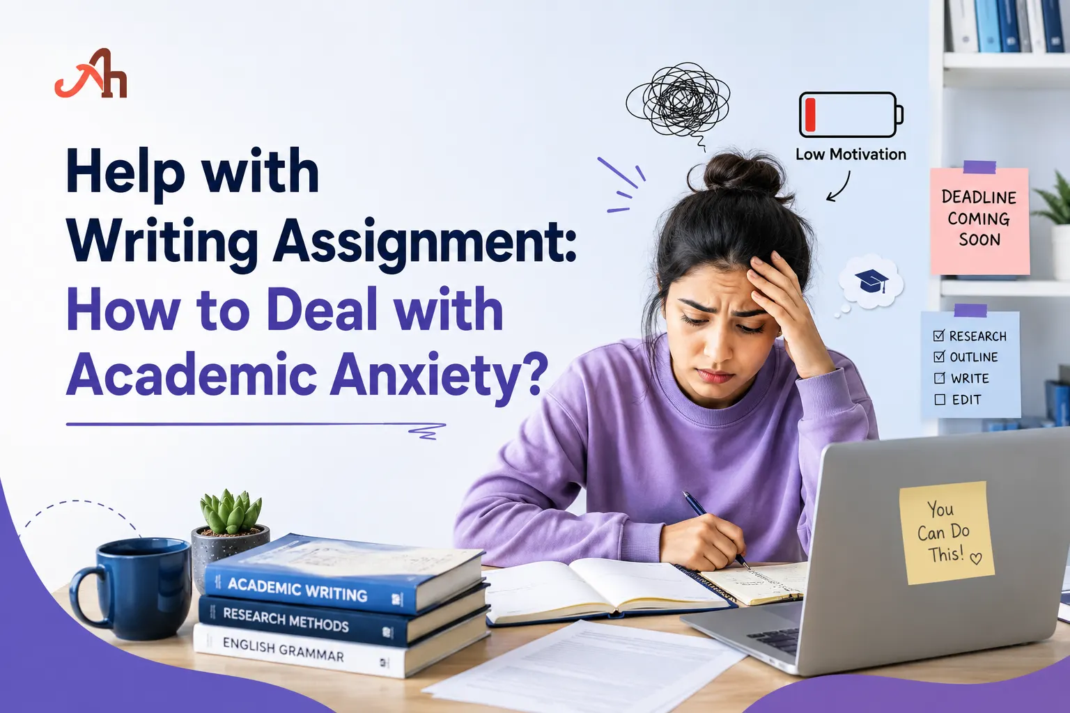 Help with Writing Assignment: How to Deal with Academic Anxiety?